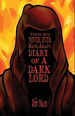 front cover of "There and Never, Ever Back Again: Diary of a Dark Lord"